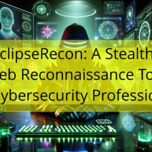 EclipseRecon: A Stealthy Web Reconnaissance Tool for Cybersecurity Professionals