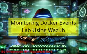 Monitoring Docker Events Lab Using Wazuh